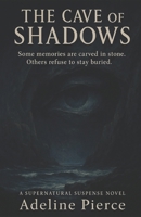 The Cave of Shadows: Some memories are carved in stone. Others refuse to stay buried B0G6SB5YX9 Book Cover