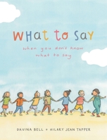 What to Say When You Don't Know What to Say 0734421141 Book Cover