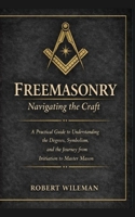 Freemasonry Navigating the Craft Beyond Initiation: Navigating the Craft Beyond Initiation 973039234X Book Cover