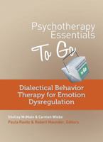 Psychotherapy Essentials to Go: Dialectical Behavior Therapy for Emotion Dysregulation 039370825X Book Cover