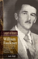 Ledgers of History: William Faulkner, an Almost Forgotten Friendship, and an Antebellum Plantation Diary: Memories of Dr. Edgar Wiggin Francisco III 0807137014 Book Cover