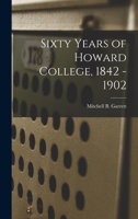 Sixty Years of Howard College, 1842 - 1902 1014405890 Book Cover