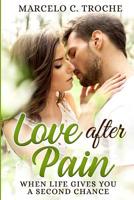 Love After Pain: When life gives you a second chance 1090207182 Book Cover