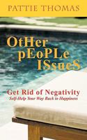Other People Issues: Get Rid of Negativity Self-help Your Way Back to Happiness 144901819X Book Cover