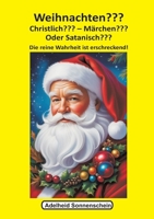 Weihnachten Christlich Märchen Oder Satanisch: Die reine Wahrheit ist erschreckend! (German Edition) 3759784526 Book Cover