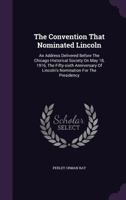 The Convention That Nominated Lincoln 054846619X Book Cover