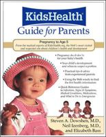 The KidsHealth Guide for Parents : Birth to Age 5 0809298724 Book Cover