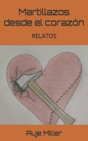 Martillazos desde el corazón: RELATOS (Spanish Edition) B0CJ4F37P6 Book Cover