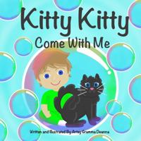Kitty Kitty Come With Me B0FLJWVTT8 Book Cover