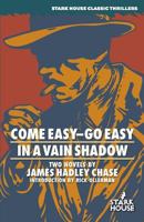 Come Easy—Go Easy / In a Vain Shadow 1933586389 Book Cover