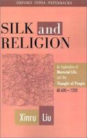 Silk and Religion: An Exploration of Material Life and the Thought of People, AD 600-1200 0195644522 Book Cover