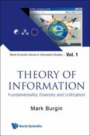 Theory Of Information: Fundamentality, Diversity And Unification (World Scientific Series In Information Studies) 9812835482 Book Cover