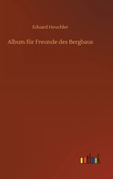 Album f�r Freunde des Bergbaus 3752398647 Book Cover