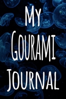 My Gourami Journal: The perfect gift for the fish keeper in your life - 119 page lined journal! 1699633177 Book Cover