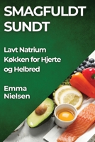 Smagfuldt Sundt: Lavt Natrium Køkken for Hjerte og Helbred 1835868967 Book Cover