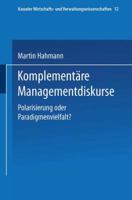 Komplementare Managementdiskurse: Polarisierung Oder Paradigmenvielfalt? 3824471787 Book Cover