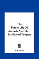 The Future Life Of Animals And Their Intellectual Progress 1425456421 Book Cover