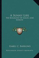 A Sunny Life: The Biography of Samuel June Barrows 124002889X Book Cover
