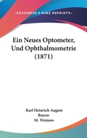 Ein Neues Optometer, Und Ophthalmometrie (1871) 1160085544 Book Cover