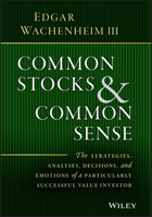 Common Stocks and Common Sense: The Strategies, Analyses, Decisions, and Emotions of a Particularly Successful Value Investor 1119259606 Book Cover