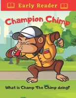 Champion Chimp What is Champ The Chimp Doing?: Toddler Chimp Sporting Adventures For Early Readers B0BRZ1R444 Book Cover