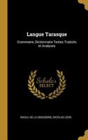 Langue Tarasque: Grammaire, Dictionnaire--Textes Traduits Et Analyses 1018279768 Book Cover