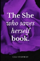 The She who saves herself book: Soul Stirring Poems of (R)Evolution B0851MH1RX Book Cover