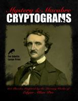 Mystery and Macabre Cryptograms: 215 Puzzles Inspired by the Literary Works of Edgar Allan Poe. Large Print Activity Book for Adults, Relaxation, Memory & Escapism! 1957532084 Book Cover