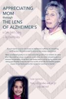 Appreciating Mom Through the Lens of Alzheimer's: A Care Giver's Story 1495279227 Book Cover