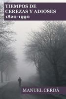 Tiempos de cerezas y adioses: El corto tiempo de las cerezas / Adiós, mirlo, adiós 1981478906 Book Cover