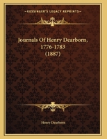 Journals Of Henry Dearborn, 1776-1783 1166144453 Book Cover
