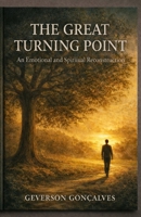 THE GREAT TURNING POINT: Break the Patterns. Heal Within. Become Who You Were Meant to Be. B0GNLLZDBQ Book Cover