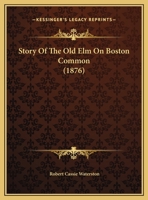 Story Of The Old Elm On Boston Common (1876) 1278446850 Book Cover