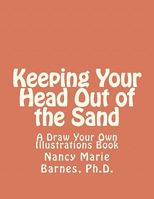 Keeping Your Head Out of the Sand: A Draw Your Own Illustrations Book 1463530714 Book Cover