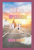 DIO STA OPERANDO IN TE: Trovare uno scopo e la pace confidando nel Suo piano in ogni stagione. (Italian Edition) B0GZ71V14J Book Cover
