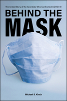 Behind the Mask: The Untold Story of the Scientists Who Confronted COVID-19 1626713510 Book Cover