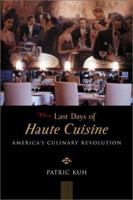 The Last Days of Haute Cuisine: The Coming of Age of American Restaurants 0670891789 Book Cover