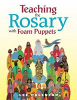 Teaching the Rosary with Puppets: Fun and Easy Activities 1585955787 Book Cover