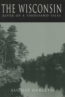 Wisconsin: River of a Thousand Isles 0299103749 Book Cover