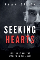 Seeking Hearts: Love, Lust and the Secrets in the Ashes B0C9SK1MX1 Book Cover