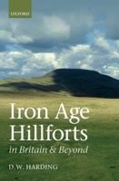 Iron Age Hillforts in Britain and Beyond 0199695245 Book Cover