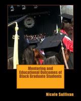 Mentoring and Educational Outcomes of Black Graduate Students 1512330884 Book Cover