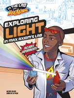 Exploring Light in Max Axiom's Lab 1669067033 Book Cover