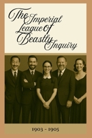 The Imperial League of Beastly Inquiry: Part 1 (1903-1905) B0F7G98SV4 Book Cover