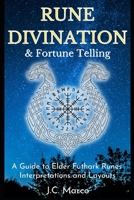 Rune Divination & Fortune Telling: A guide to Elder Futhark Runes Interpretations and Layouts B0916Z6S1P Book Cover
