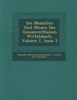 Die Medaillen und Münzen des Gessammthauses Wittelsbach, Volume 1, Issue 2 1288149247 Book Cover