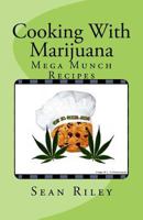 Cooking with Marijuana: Mega Munch Recipes 1503302504 Book Cover