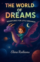 THE WORLD OF DREAMS: ADVENTURE FOR LITTLE DREAMERS B0FNWKLCQS Book Cover
