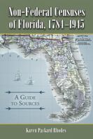 Non-Federal Censuses of Florida, 1784-1945: A Guide to Sources 0786437049 Book Cover