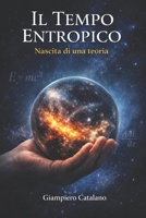 Il Tempo Entropico: Nascita di una teoria (Italian Edition) B0GTF8VNRF Book Cover